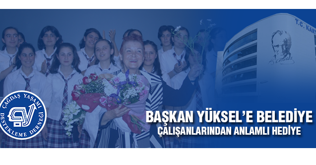Başkan Yüksel’e çalışanlarından anlamlı hediye