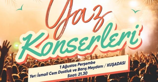 Aydın Büyükşehir’in “Yaz Konserleri” Kuşadası’nda devam ediyor