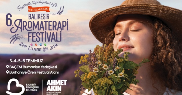 Uluslararası 6. Balıkesir Aromaterapi Festivali kapılarını açıyor