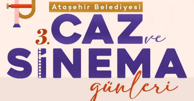 Ataşehir Belediyesi 3. Caz ve Sinema Günleri başlıyor