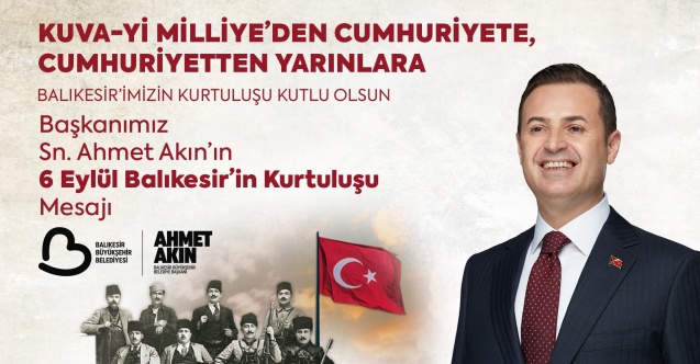 Başkan Ahmet Akın, Balıkesir’in kurtuluşunun 103’üncü yıldönümünü kutladı