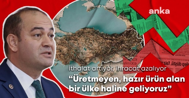 CHP#039;li Karabat: quot;Üretmeyen, hazır ürün alan bir ülke haline geliyoruzquot;